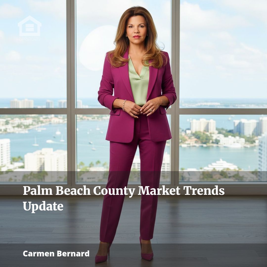 Palm Beach County Market Trends: Insider Update with Carmen Bernard